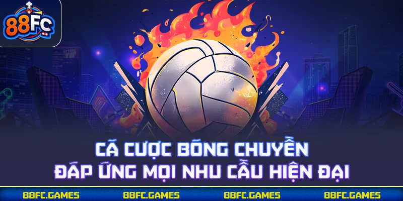 Cá cược bóng chuyền đáp ứng mọi nhu cầu hiện đại