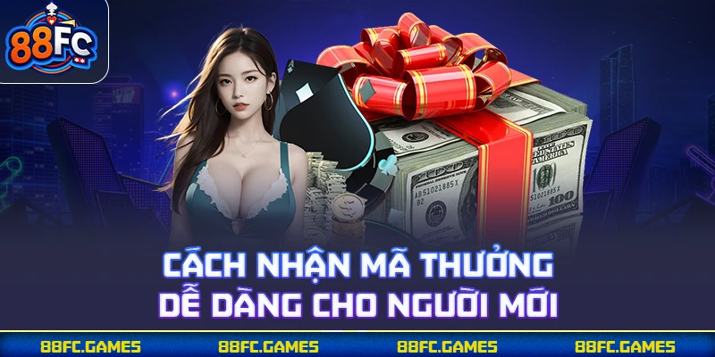 Cách nhận mã thưởng dễ dàng cho người mới