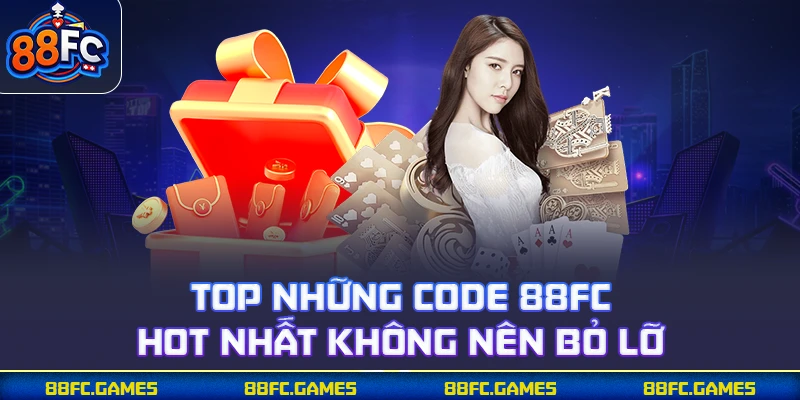 Top những code 88FC hot nhất không nên bỏ lỡ
